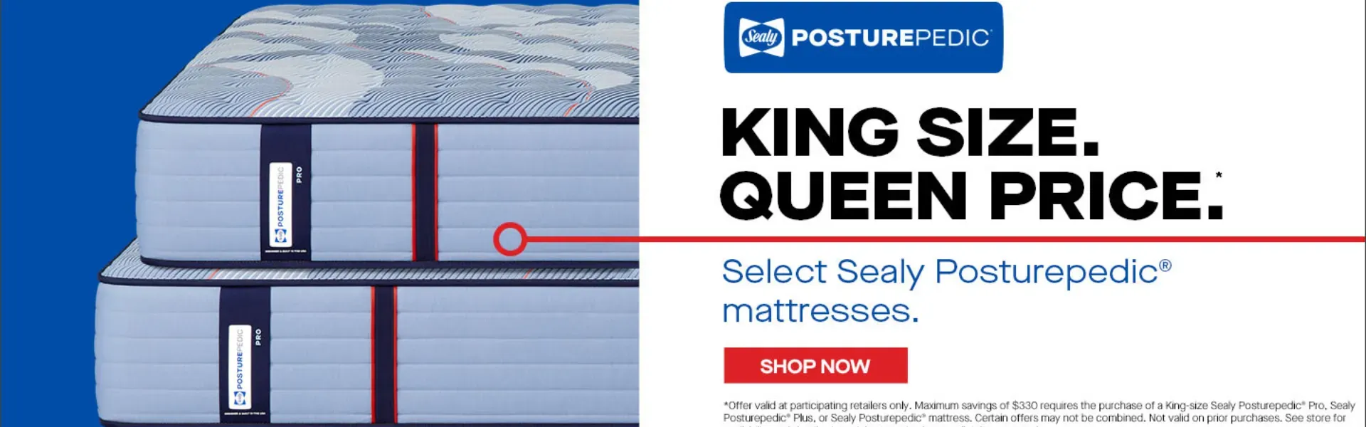 Sealy Mattresses promotion: Buy a king for the price of a queen. 